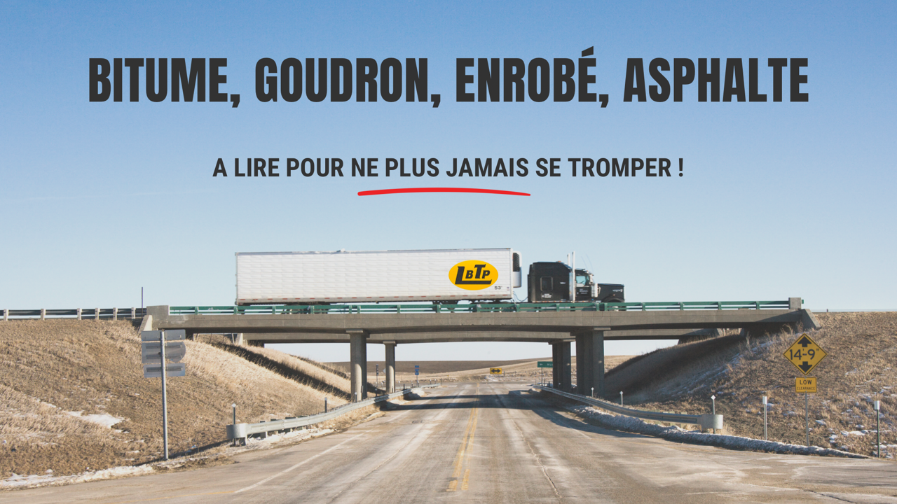 Différence entre Bitume, goudron, enrobé et asphalte